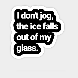 Jogging will spill your drink! Sticker